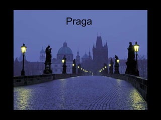 Praga
 