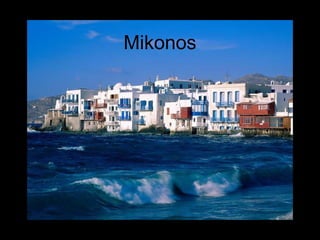 Mikonos
 