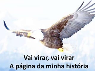 Vai virar, vai virar
A página da minha história
 
