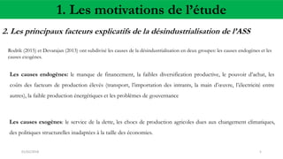 2. Les principaux facteurs explicatifs de la désindustrialisation de l’ASS
1. Les motivations de l’étude
Rodrik (2015) et ...