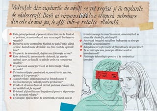 Este gelos/geloasă și posesiv/ă cu tine, nu te lasă să
ai prieteni, te controlează sau nu acceptă încheierea
relației?
Încearcă să te controleze făcând pe șeful/șefa, dând
ordine, luând toate deciziile, nu ține cont de opiniile
tale?
Te sperie, te amenință, deține sau folosește arme?
Este violent/ă, are o istorie violentă, își pierde
calmul ușor, se laudă cu cât de urât s-a comportat
cu alții?
Te presează sau te forțează să întrețineți relații
sexuale?
Te învinovățește pentru că se poartă urât cu tine,
spune că-l/o provoci?
A avut relații disfuncționale și întotdeauna îi
învinovățește pe ceilalți pentru probleme?
Crede că el/ea trebuie să dețină puterea și controlul,
iar celălalt să fie supus?
Prietenii și familia sunt îngrijorați pentru siguranța
ta în această relație?
Te lovește, țipă la tine, te amenință, te sună sau îți

trimite mesaje în mod insistent, amenință că se
sinucide dacă-l/o părăsești?
Postează imagini sau filme indecente cu tine pe
rețelele de socializare?
Răspândește informații defăimătoare despre tine?
Te urmărește sau pune pe altcineva să te
urmărească?
Folosește tehnologia pentru a te controla și
urmări?

 