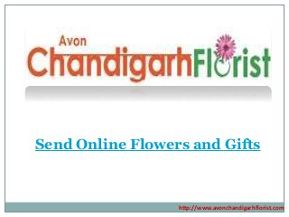 http://www.avonchandigarhflorist.com
Send Online Flowers and Gifts
 
