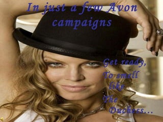 In just a few Avon campaigns ,[object Object],[object Object],[object Object]