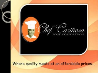 Where quality meets at an affordable prices… 
