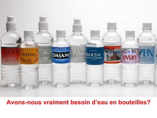 Avons-nous vraiment besoin d’eau en bouteilles?
 