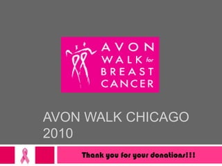 Avon walk chicago 2010 Thank you for your donations!!! 