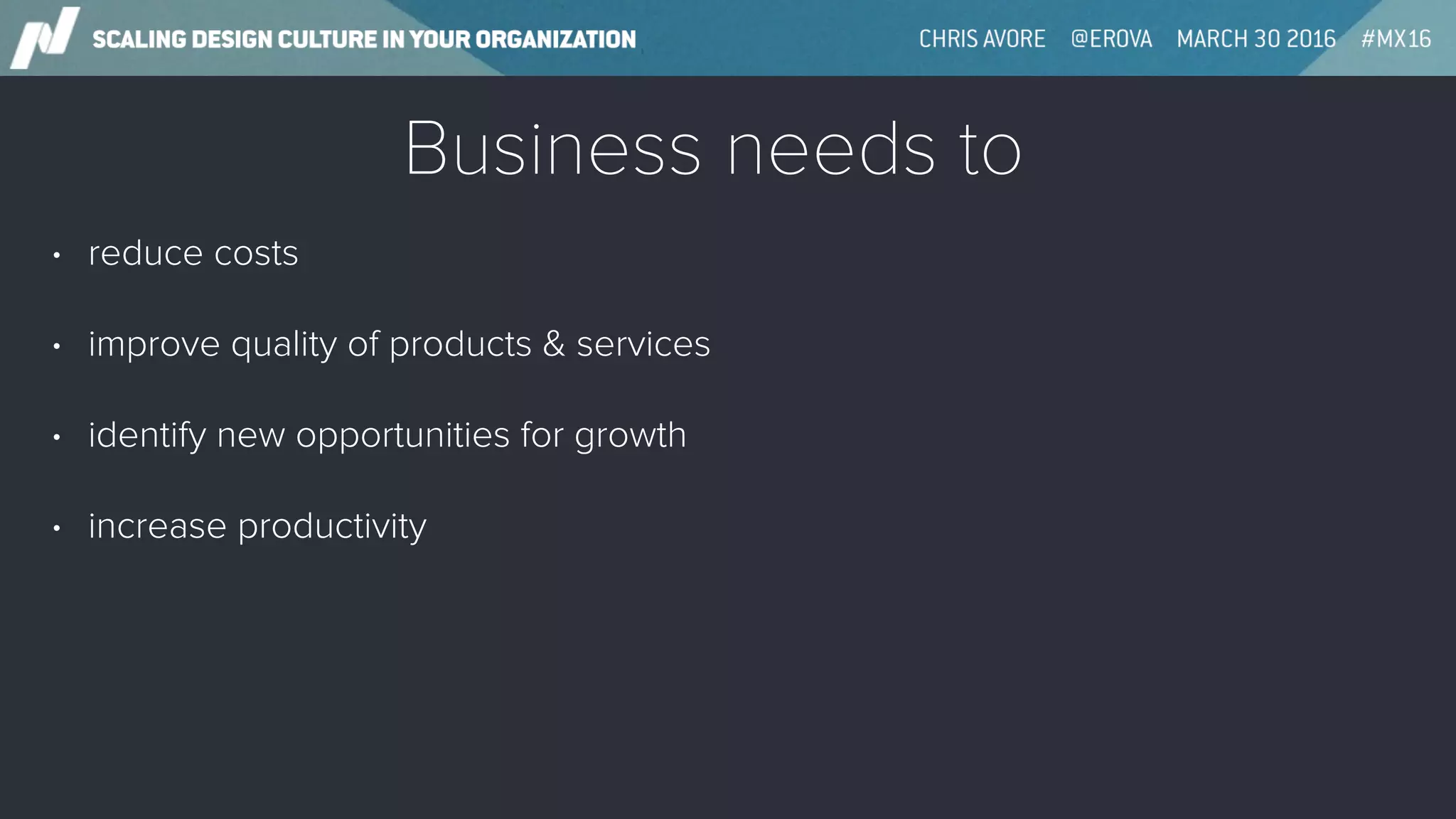 Business needs to
• reduce costs
• improve quality of products & services
• identify new opportunities for growth
• increase productivity
 