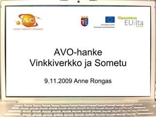AVO-hanke
Vinkkiverkko ja Sometu
   9.11.2009 Anne Rongas
 