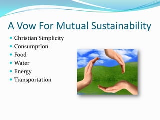 A Vow For Mutual SustainabilityChristian SimplicityConsumptionFoodWaterEnergyTransportation