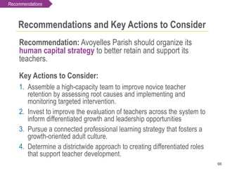 66
Recommendations and Key Actions to Consider
Recommendation: Avoyelles Parish should organize its
human capital strategy...