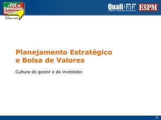 Planejamento Estratégicoe Bolsa de ValoresCultura do gestor e do investidor.55