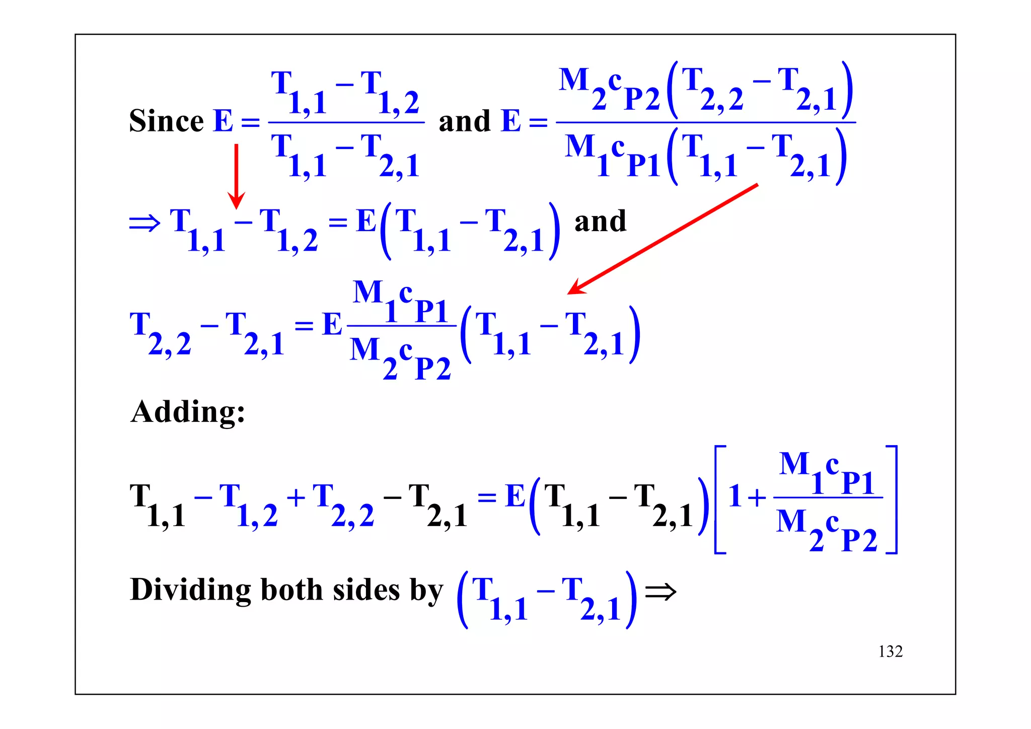 132
( )
( )
( )
( )
( )
M c T TT T 2 P2 2,2 2,11,1 1,2
E E
T T M c T T
1,1 2,1 1 P1 1,1 2,1
T T E T T
1,1 1,2 1,1 2,1
M c
1 P1T T E T T
2,2 2,1 1,1 2,1M c
2 P2
M c
1 P1T T E 1
1,2 2
Since and
and
Adding:
T T T T
1,1 2,1 1,1 2,1,2 M c
2 P
Dividing both sides by
2
T
1 1,
−−
= =
− −
⇒ − = −
− = −
⎡ ⎤
− + = +⎢ ⎥
⎢ ⎥⎣
− −
⎦
( )T
2,1
− ⇒
 