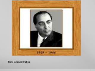 Homi jahangir Bhabha

 