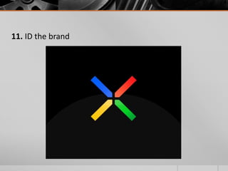 11. ID the brand

 