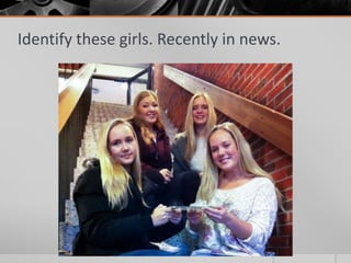 Identify these girls. Recently in news.

 