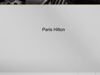 Paris Hilton

 