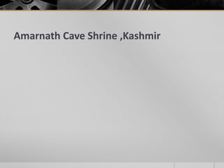 Amarnath Cave Shrine ,Kashmir

 