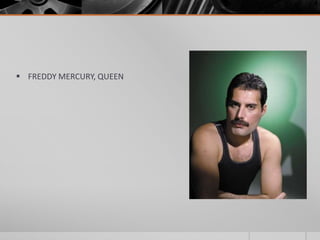  FREDDY MERCURY, QUEEN

 