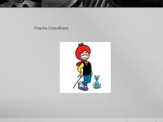 Chacha Chaudhary

 