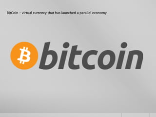BitCoin – virtual currency that has launched a parallel economy

 