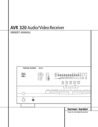 AVR 320 Audio/Video Receiver
OWNER’S MANUAL




                                                               ®
                                                               ®




                               Power for the Digital Revolution.®
