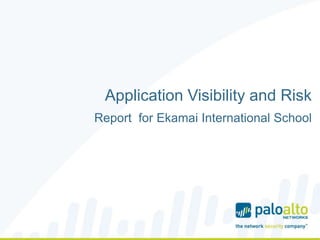 Application Visibility and Risk
Report for Ekamai International School

 