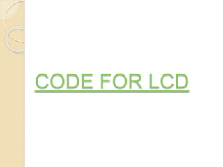 CODE FOR LCD
 