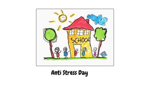 Anti Stress Day
 
