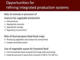 Meat and Veg: Livestock and vegetable researchers are natural, high-value, partners in work for the well-being of the world’s poor 