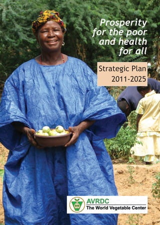 Prosperity
for the poor
 and health
      for all
 Strategic Plan
     2011-2025
 