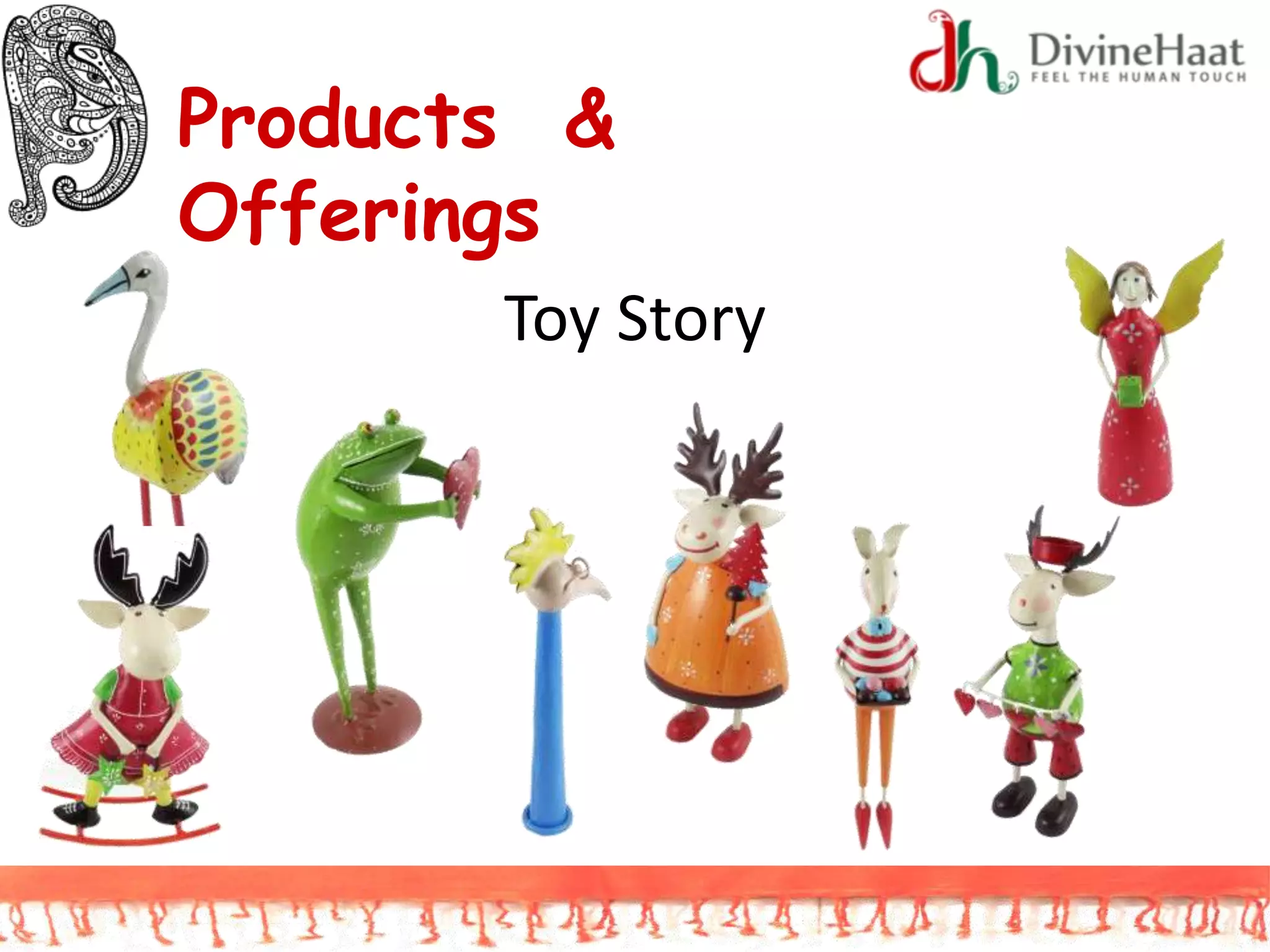 Products &
Offerings
Toy Story
 