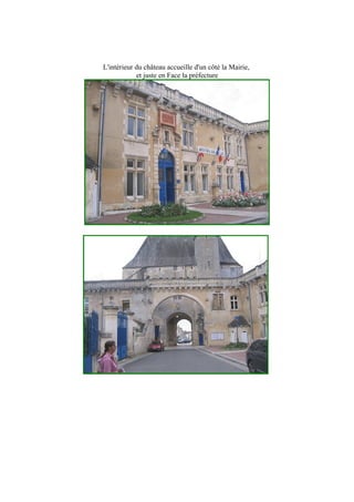 L'intérieur du château accueille d'un côté la Mairie,
et juste en Face la préfecture
 