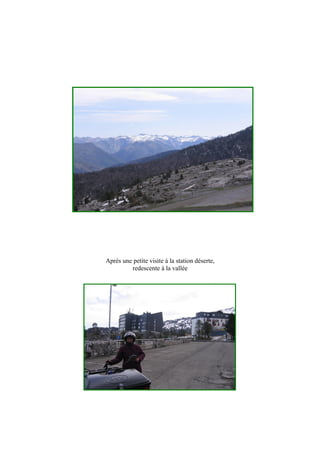 Après une petite visite à la station déserte,
redescente à la vallée
 