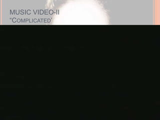 MUSIC VIDEO-II 
“COMPLICATED’ 
 