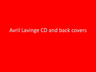 Avril Lavinge CD and back covers
 