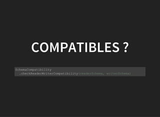 COMPATIBLES ?
 
 
SchemaCompatibility
  .checkReaderWriterCompatibility(readerSchema, writerSchema)
 