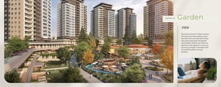 WHETHER...OR Garden
VIEW
The project consists of 11 high-rise blocks.
The upper floors offer spacious views.
The lower floors are reserved for those
who prefer apartments with gardens
and verandas. Whether you choose an
apartment with a garden or a view, you
can live your dreams in the heart of the
city with the comfort of Avrupa
Konutları.
 