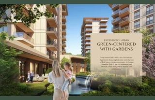 EXCESSIVELY URBAN
GREEN-CENTERED
WITH GARDENS
Avrupa Konutları Şişli-2 offers a view of the landscape.
Apartments featuring balconies turn the core
of Şişli into a vibrant green oasis. At Avrupa
Konutları Şişli-2, the city enhances your
lifestyle, while lush gardens nurture your
aspirations.
 