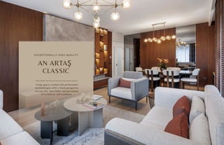 EXCEPTIONALLY HIGH QUALITY
AN ARTAŞ
CLASSIC
Those familiar with Artaş are well aware of its quality materials.
Living spaces crafted with professional
methodologies offer a fresh perspective
on your life. Your habits and perception
of exclusivity will transform.
 