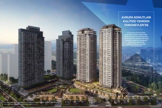 AVRUPA KONUTLARI
KALİTESİ YENİDEN
YAMANEVLER’DE
Kısa zaman önce hayata
geçirdiği Anadolu yakasındaki
ilk konut projesi Avr...
