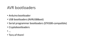 AVR-­‐GCC
• Main	
  compiler/debugger	
  kit	
  for	
  the	
  platform
• Used	
  by	
  Atmel	
  studio
• Use	
  “AVR	
  li...