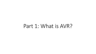 AVR
• Alf	
  (Egil Bogen)	
  and	
  Vegard (Wollan)’s	
  RISC	
  processor
• Modified	
  Harvard	
  architecture	
  8-­‐bi...