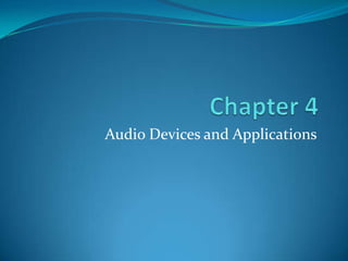 Audio Devices and Applications
 