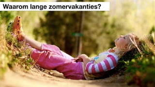 Waarom lange zomervakanties?
 