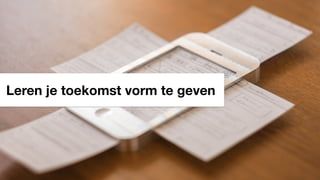 Leren je toekomst vorm te geven
 