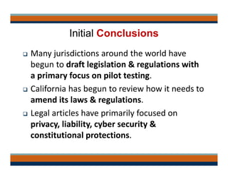 Initial Conclusions
 Many jurisdictions around the world have 
begun to draft legislation & regulations with 
a primary f...
