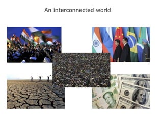 An interconnected world
 