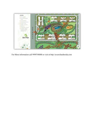 For More information call 9999748000 or visit at http://avsorchardnoida.com
 