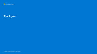 © Copyright Microsoft Corporation. All rights reserved.
Thank you.
 