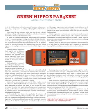 J u ly / A u g u s t 2 0 1 4 | avnetwork.com48
greenhiPPo’SPAr4keet
A REAL-TIME VIDEO PIONEER
As the AV world continues to focus heavily on 4K resolution and unconven-
tional display configurations Green Hippo is bringing AViary Video Tools to
market.
Green Hippo has been a pioneer in real-time video for over a decade
specialising in design and manufacture of hardware and software for realtime
manipulation of video in the live event industry.
By basing our Hippotizer Media Server range on real-world experience
we have a true understanding of working with video in all kinds of environ-
ments. This approach has garnered strong respect from key industry players
and our products are regularly employed on shows such as the Academy
Awards, the Super Bowl Halftime Show and Eurovision along with touring
experience with top flight artists such as Beyoncé and Lady Gaga to name
but two.
The newly launched AViary Video
Tools range is built on the prov-
en core-technology of Hippotizer,
bringing a fresh approach to dis-
playing high-pixel count media
within corporate AV and installation
markets via this range of innovative
video players.
The focus for Aviary is not purely
the challenges of playing back con-
tent up to and beyond 4K resolution,
but also, in the case of Par4Keet, the
playback of 4K+ resolution media. Whilst 4K content is limited by a fixed
aspect ratio and resolution, Green Hippo’s 4K+ format enables video design-
ers and integrators to match their pixel layout to their concept rather than
conforming to a fixed standard. 4K+ allows the playback and routing of any
media resolution or aspect ratio, enabling super widescreen content to be
spread over, say, 4 projectors just as easily as driving a creative portrait shaped
video wall — anything up to 12 MegaPixels is possible.
Additionally, we understand that users need the ability to adjust content
in realtime and that display frameworks for parameters such as aspect ratio,
screen positioning and rotation have moved on since the days of a single
16:9 screen. Users want to be creative without limitations and mix and match
displays at will. To this end we have built into every AViary product the ability
to take video playback and output mapping to new levels without compro-
mising usability and quality.
Par4Keet is the first video player to allow playback at 4K resolutions and
beyond over standard display cabling from Display Port, DVI or HDMI out-
puts. This removes the need for additional video wall controllers or process-
ing devices. Furthermore, all these features are fully controllable remotely
from any PC via AViary’s own proprietary control software. Features such
as VideoMapper, RegionMapper and PixelMapper provide solutions for all
eventualities when it comes to projection mapping, unusual screen configu-
rations or LED display wall installations. And all with up to 4K+ resolution
media playback!
With its jog shuttle, touch screen and comprehensive media transport
buttons Par4Keet makes real-time changes such as brightness and contrast,
adjustments to size, position and aspect ratio of content a breeze. Users can
control the system remotely using a tablet, or via control protocols including
DMX, TCP/IP, OSC or MIDI.
Par4Keet’s sibling, the 2Kan player, sports a similar array of tools to Par4Keet
in the same chassis but with one output of up to 3 megapixels for applications
requiring full functionality and control but at lower video resolutions.
The third product in the AViary Video Tools range is magpi. For installa-
tion professionals who need up to 4 independent streams of HD video or up
to 6 streams of standard definition media, magpi is a playback device that
provides highly configurable media feeds, realtime correction and trimming
of clips along with a host of tools to tackle the most challenging display
setups.
magpi also delivers realtime control for parameters such as speed, in and
out points and geometry along with colour and contrast correction for each
of its multiple players individually. All changes can be stored inside the
timeline controller with the option to trigger playback and configurations via
external protocols such as TCP/IP, OSC, DMX or MIDI.
Similar to Par4Keet and 2Kan, magpi sports a comprehensive array of
output mapping options built directly into the on-board software to warp
all outputs on to non linear surfaces, map onto LED walls or soft-edge blend
onto multiple projectors making it the perfect tool for any museum or theme
park installation.
see the aViary Video tools range at
www.aViary-Videotools.CoM.
A D V E R t O R I A l
 